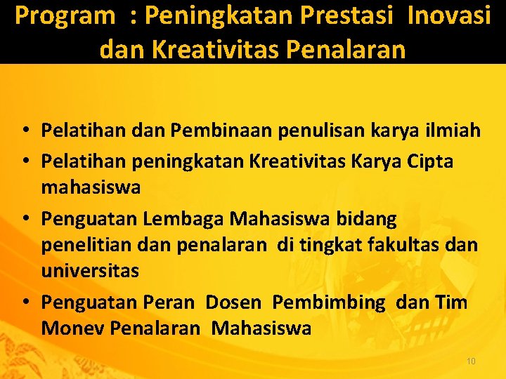 Program : Peningkatan Prestasi Inovasi dan Kreativitas Penalaran • Pelatihan dan Pembinaan penulisan karya