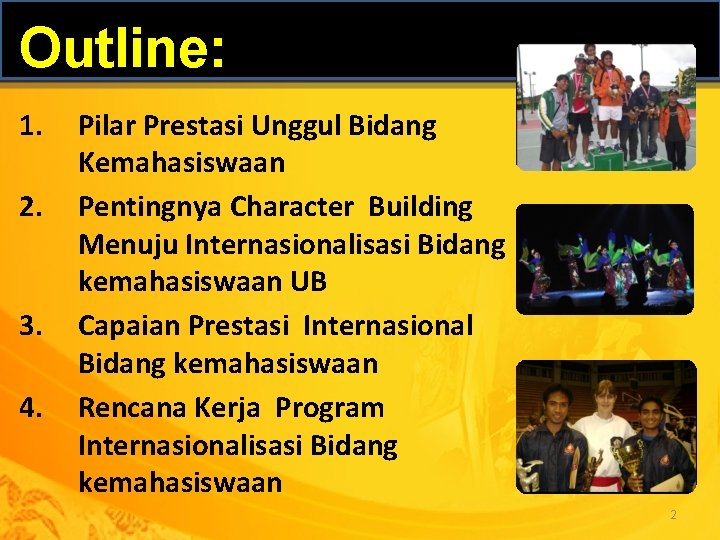 Outline: 1. 2. 3. 4. Pilar Prestasi Unggul Bidang Kemahasiswaan Pentingnya Character Building Menuju