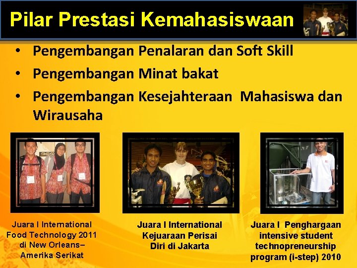 Pilar Prestasi Kemahasiswaan • Pengembangan Penalaran dan Soft Skill • Pengembangan Minat bakat •