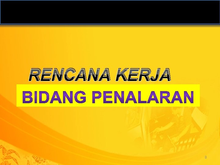 RENCANA KERJA 8 