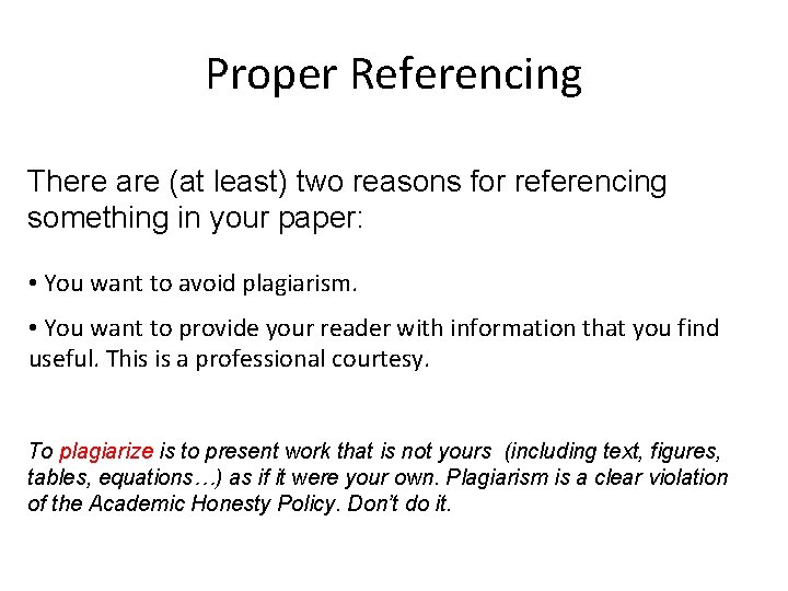 Proper Referencing There are (at least) two reasons for referencing something in your paper: