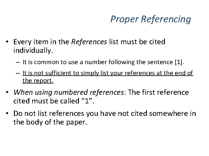 Proper Referencing • Every item in the References list must be cited individually. –