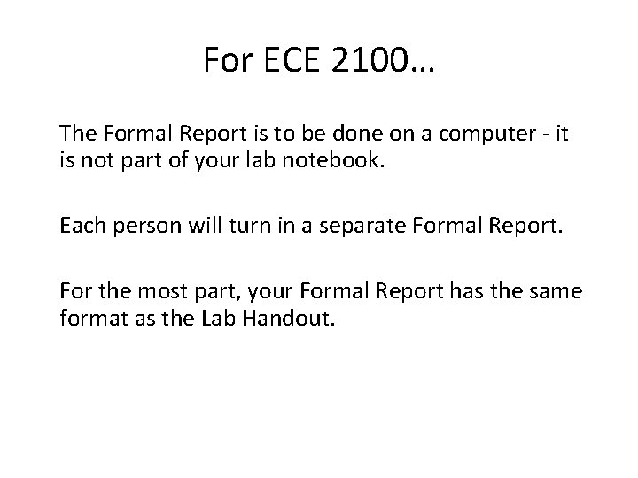 For ECE 2100… The Formal Report is to be done on a computer -