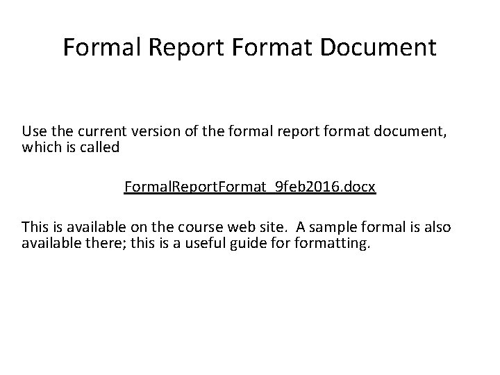 Formal Report Format Document Use the current version of the formal report format document,