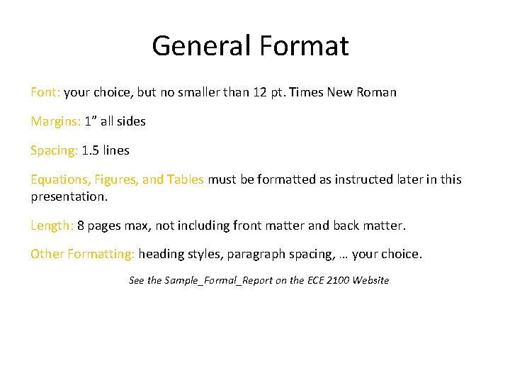 General Format Font: your choice, but no smaller than 12 pt. Times New Roman