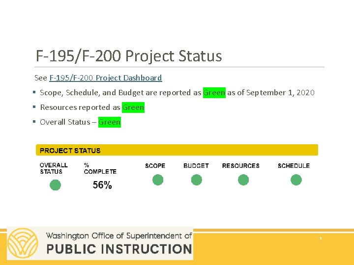 F-195/F-200 Project Status See F-195/F-200 Project Dashboard § Scope, Schedule, and Budget are reported