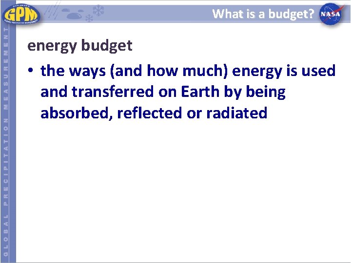 What is a budget? energy budget • the ways (and how much) energy is