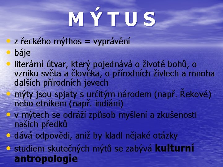 MÝTUS • z řeckého mýthos = vyprávění • báje • literární útvar, který pojednává