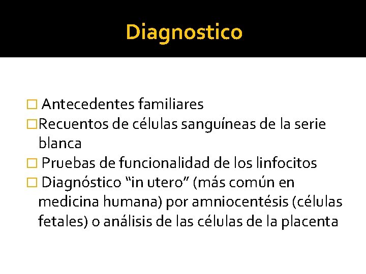 Diagnostico � Antecedentes familiares �Recuentos de células sanguíneas de la serie blanca � Pruebas