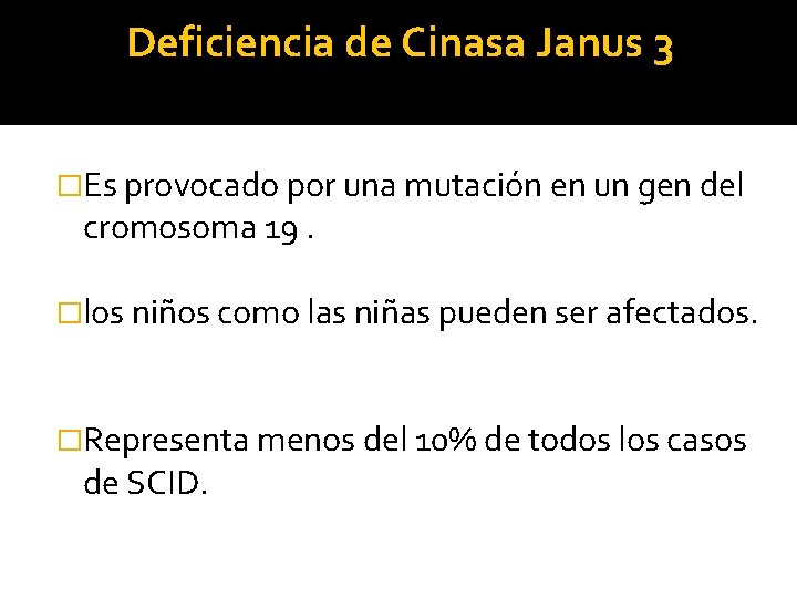 Deficiencia de Cinasa Janus 3 �Es provocado por una mutación en un gen del