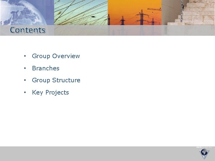 Contents • Group Overview • Branches • Group Structure • Key Projects 
