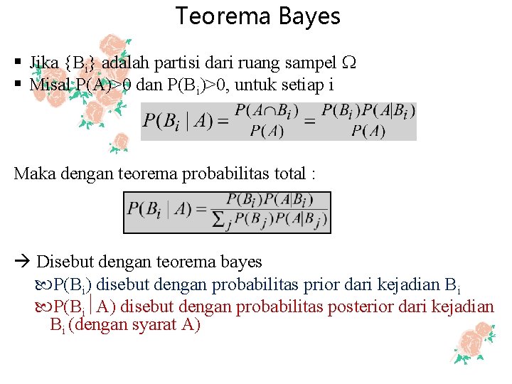 Teorema Bayes § Jika {Bi} adalah partisi dari ruang sampel § Misal P(A)>0 dan