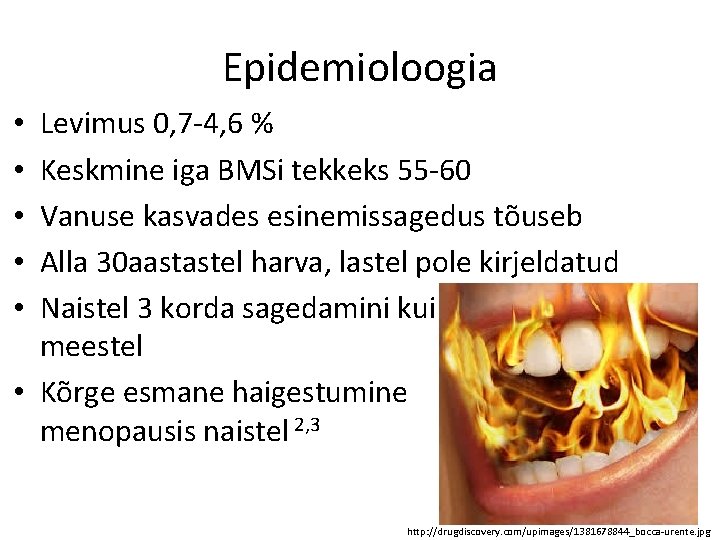 Epidemioloogia Levimus 0, 7 -4, 6 % Keskmine iga BMSi tekkeks 55 -60 Vanuse