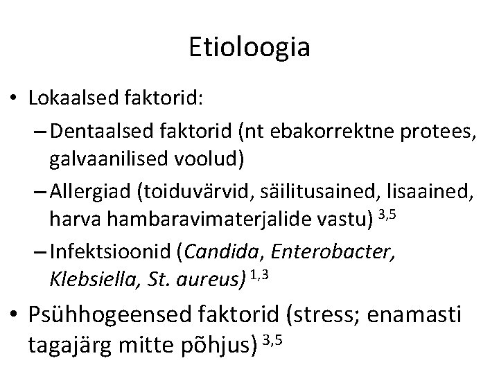 Etioloogia • Lokaalsed faktorid: – Dentaalsed faktorid (nt ebakorrektne protees, galvaanilised voolud) – Allergiad