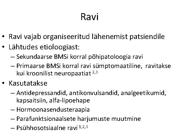 Ravi • Ravi vajab organiseeritud lähenemist patsiendile • Lähtudes etioloogiast: – Sekundaarse BMSi korral