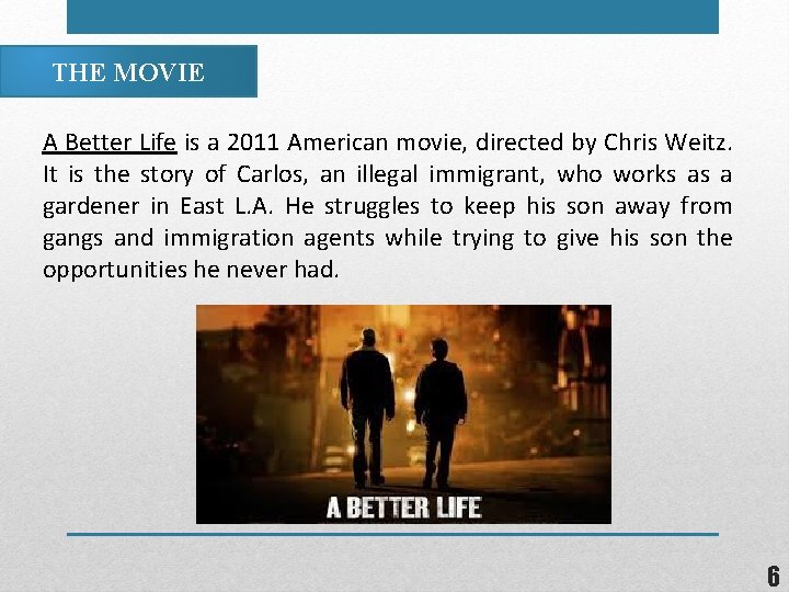 THE MOVIE A Better Life is a 2011 American movie, directed by Chris Weitz.