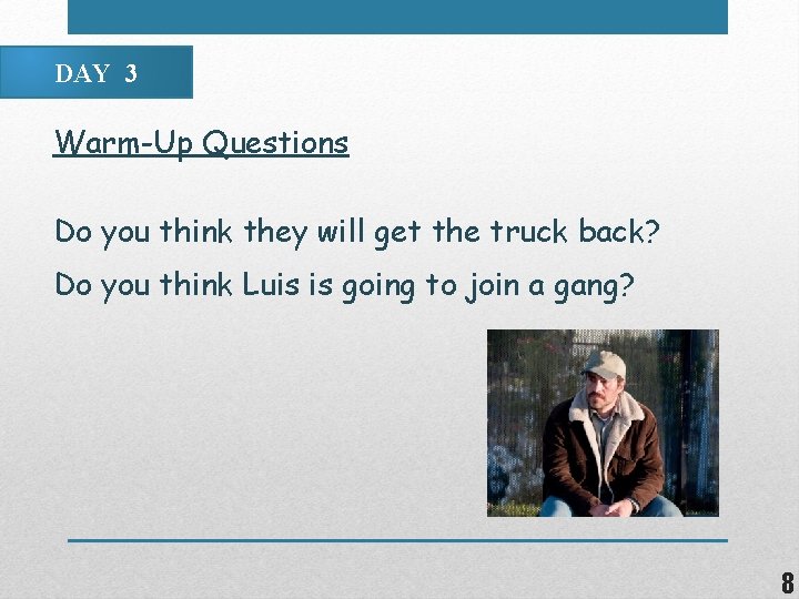 DAY 3 Warm-Up Questions Do you think they will get the truck back? Do