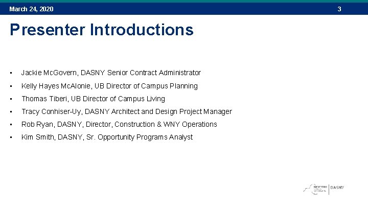 March 24, 2020 Presenter Introductions • Jackie Mc. Govern, DASNY Senior Contract Administrator •