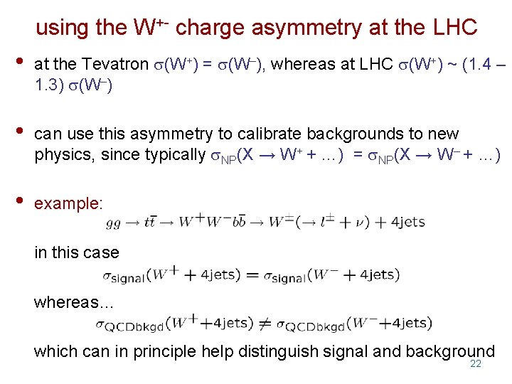 using the W+- charge asymmetry at the LHC • at the Tevatron (W+) =