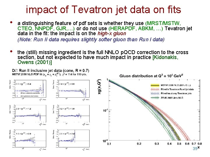 impact of Tevatron jet data on fits • a distinguishing feature of pdf sets