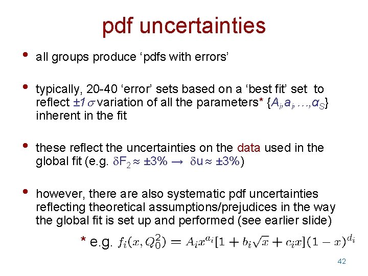 pdf uncertainties • all groups produce ‘pdfs with errors’ • typically, 20 -40 ‘error’