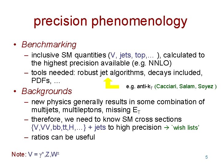 precision phenomenology • Benchmarking – inclusive SM quantities (V, jets, top, … ), calculated