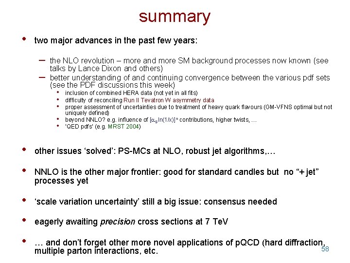summary • two major advances in the past few years: – – the NLO