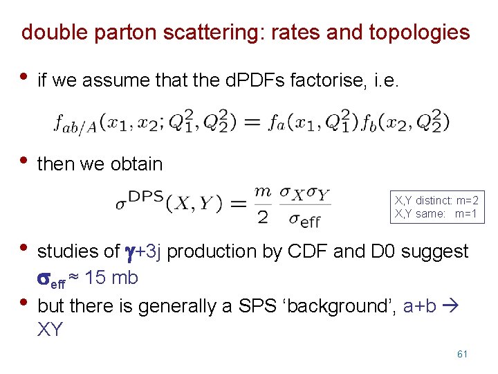 double parton scattering: rates and topologies • if we assume that the d. PDFs