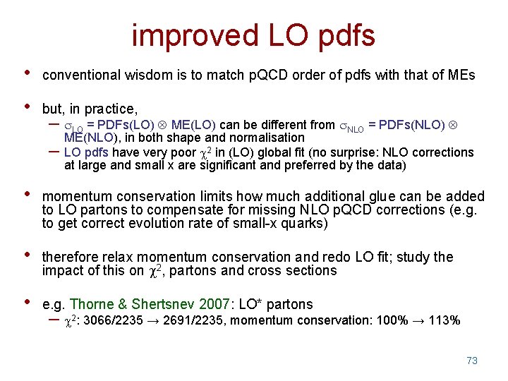 improved LO pdfs • conventional wisdom is to match p. QCD order of pdfs