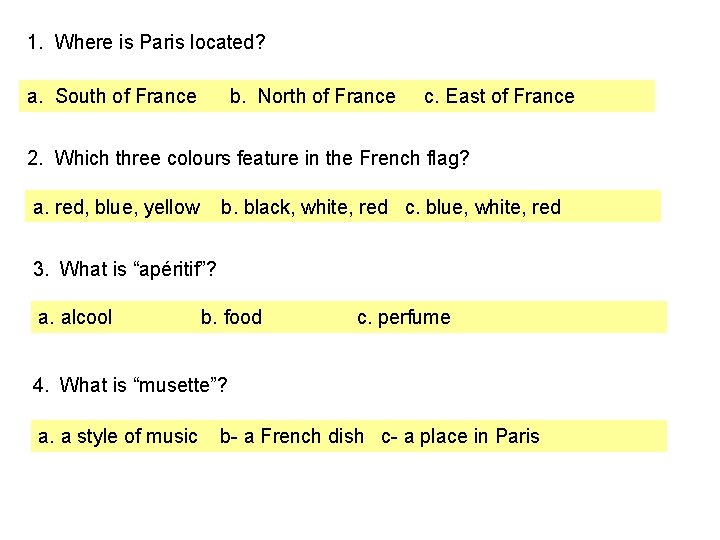 1. Where is Paris located? a. South of France b. North of France c.