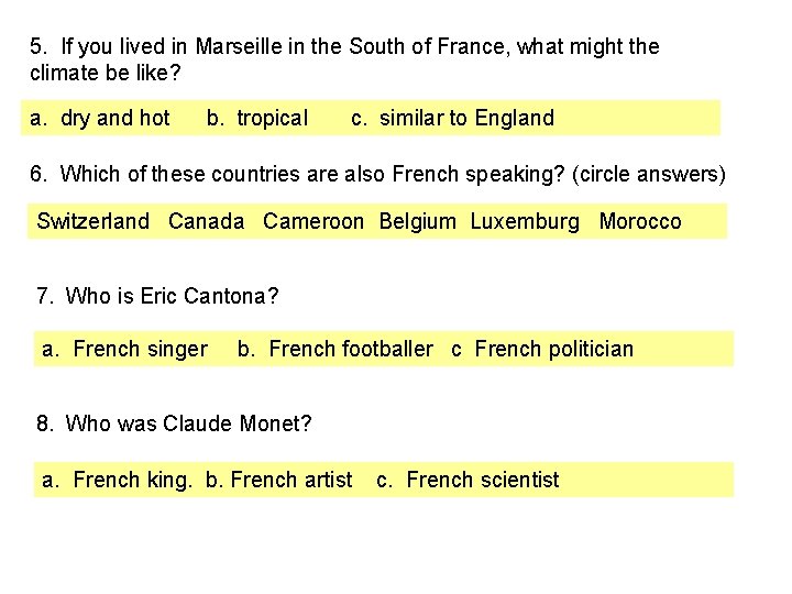 5. If you lived in Marseille in the South of France, what might the