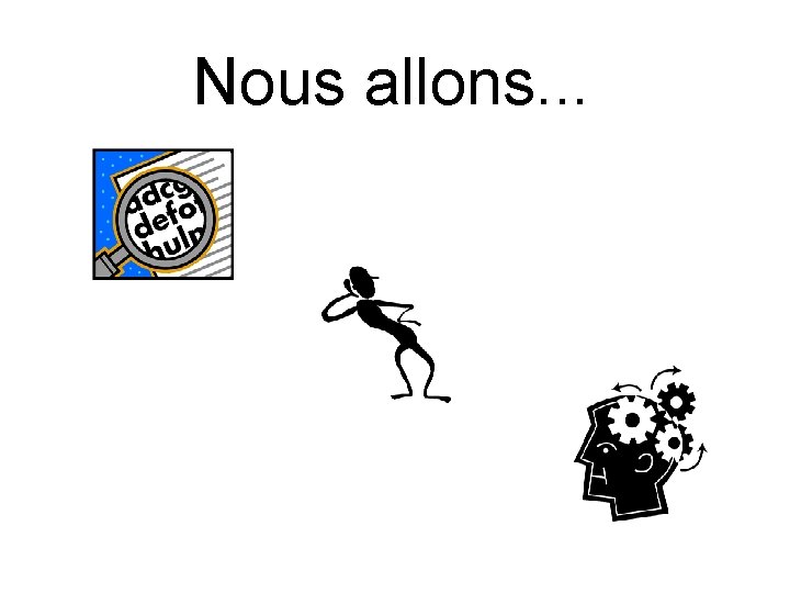 Nous allons. . . 