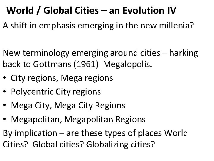World / Global Cities – an Evolution IV A shift in emphasis emerging in