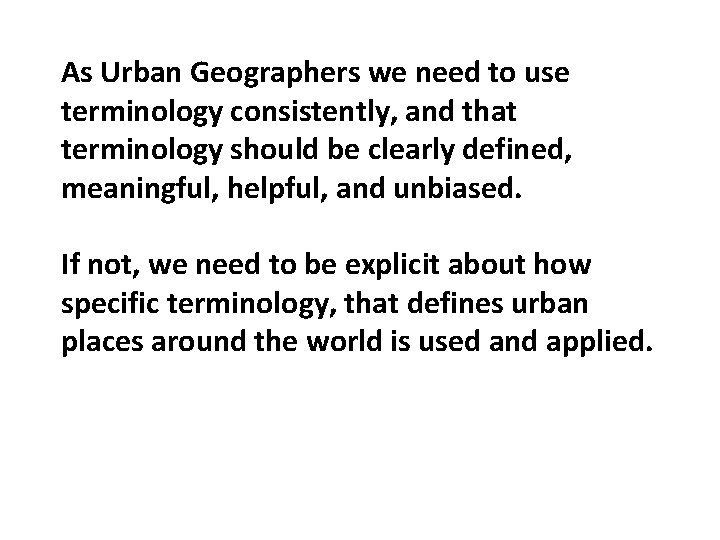 As Urban Geographers we need to use terminology consistently, and that terminology should be