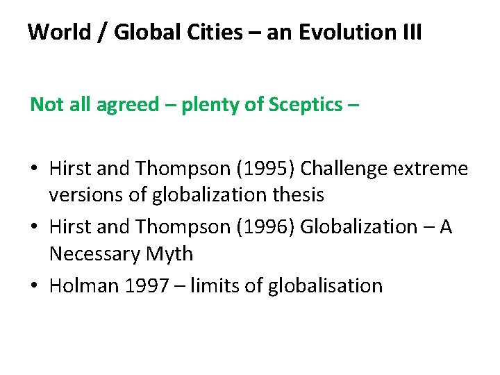 World / Global Cities – an Evolution III Not all agreed – plenty of