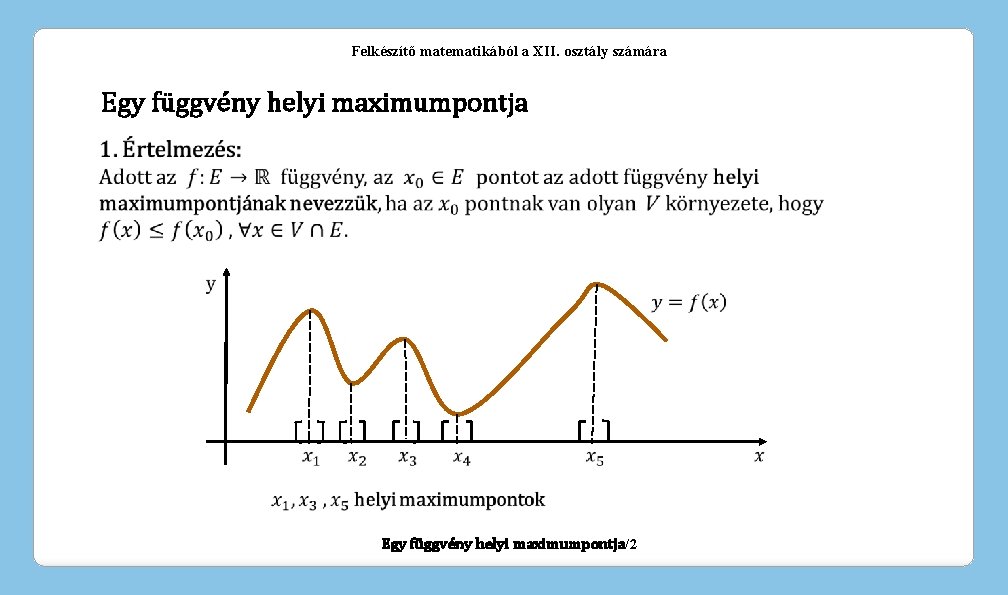 Felkészítő matematikából a XII. osztály számára Egy függvény helyi maximumpontja/2 