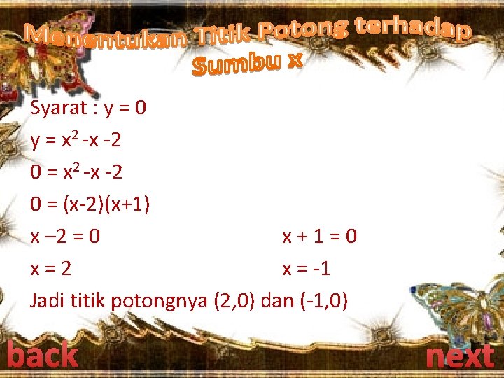 Syarat : y = 0 y = x 2 -x -2 0 = (x-2)(x+1)