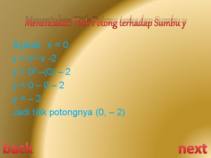 Menentukan Titik Potong terhadap Sumbu y Syarat : x = 0 y = x