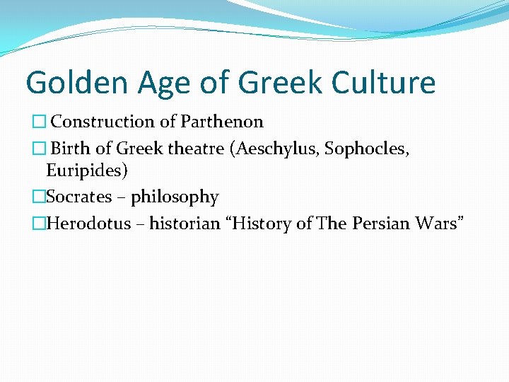 Golden Age of Greek Culture � Construction of Parthenon � Birth of Greek theatre