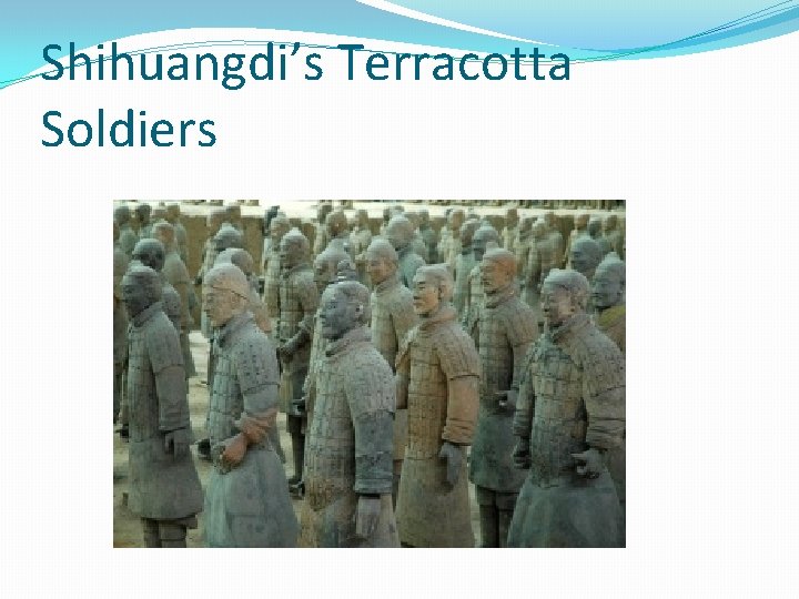 Shihuangdi’s Terracotta Soldiers 