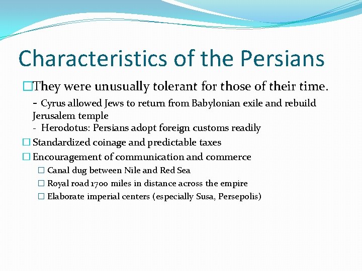 Characteristics of the Persians �They were unusually tolerant for those of their time. -
