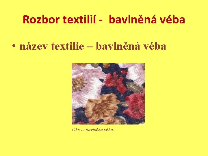 Rozbor textilií - bavlněná véba • název textilie – bavlněná véba Obr. 1: Bavlněná