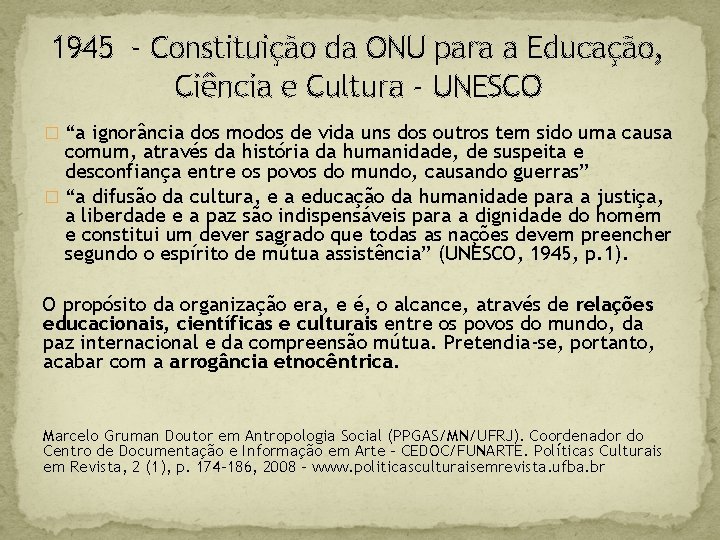 1945 - Constituição da ONU para a Educação, Ciência e Cultura - UNESCO �