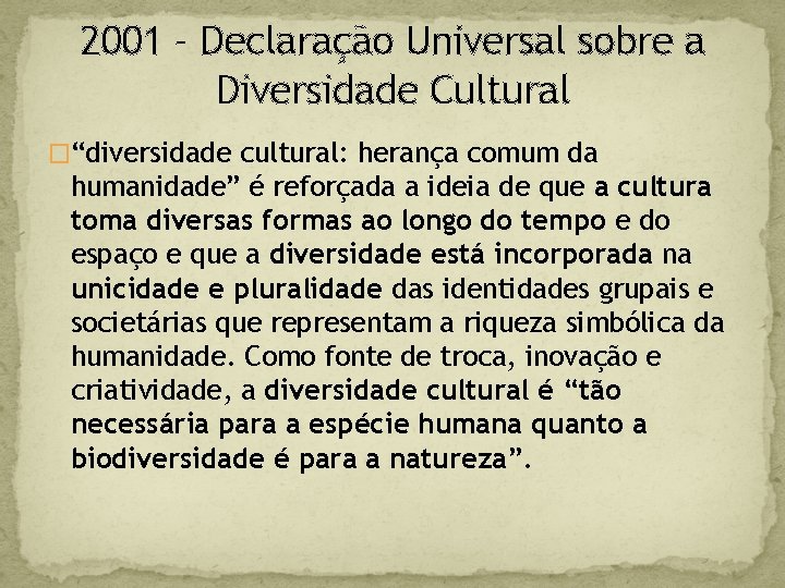 2001 – Declaração Universal sobre a Diversidade Cultural �“diversidade cultural: herança comum da humanidade”