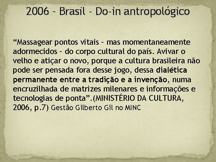 2006 – Brasil - Do-in antropológico “Massagear pontos vitais – mas momentaneamente adormecidos –