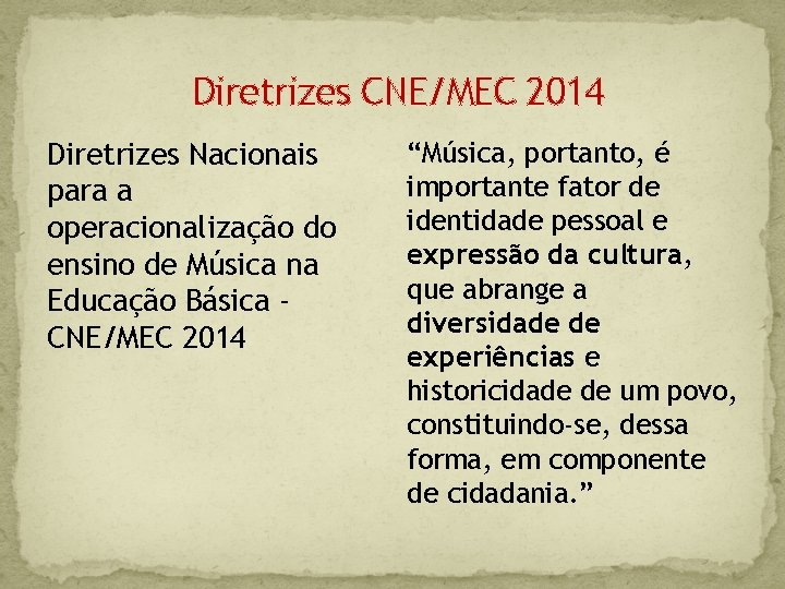 Diretrizes CNE/MEC 2014 Diretrizes Nacionais para a operacionalização do ensino de Música na Educação