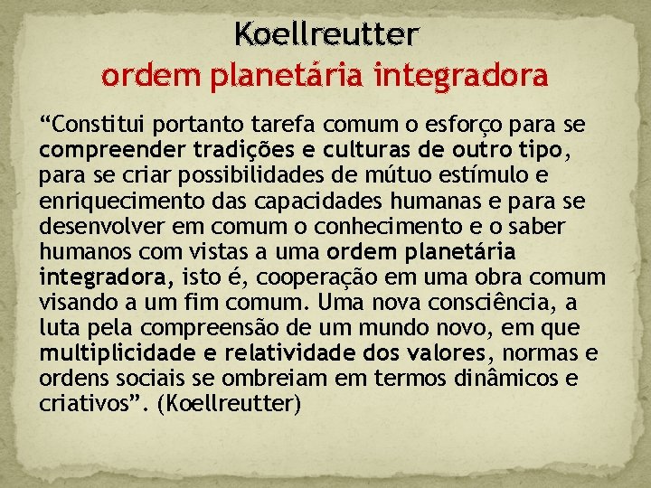 Koellreutter ordem planetária integradora “Constitui portanto tarefa comum o esforço para se compreender tradições