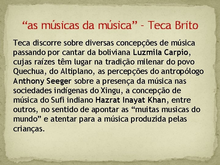 “as músicas da música” – Teca Brito Teca discorre sobre diversas concepções de música