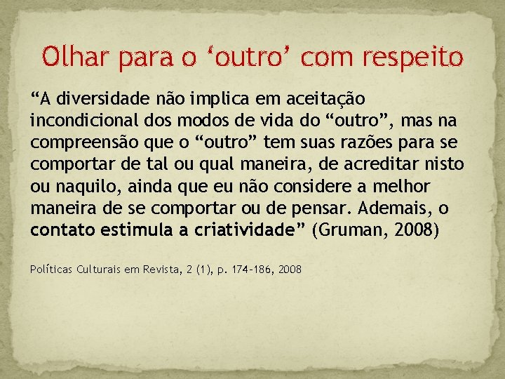 Olhar para o ‘outro’ com respeito “A diversidade não implica em aceitação incondicional dos