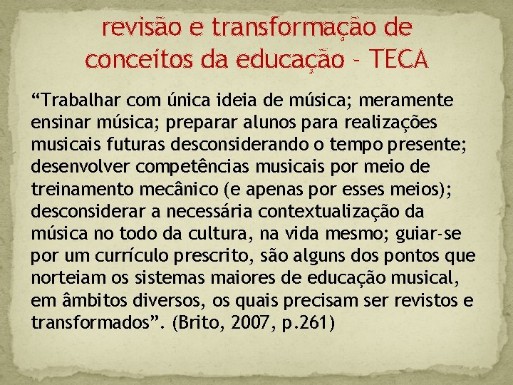 revisão e transformação de conceitos da educação - TECA “Trabalhar com única ideia de